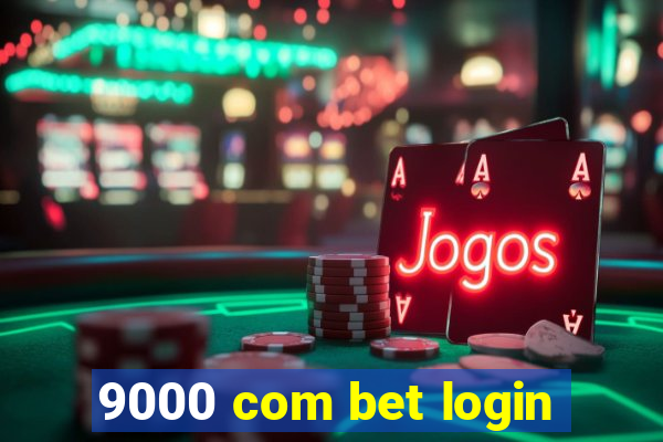 9000 com bet login